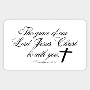 THE GRACE OF OUR LORD JESUS CHRIST BE WITH YOU Magnet